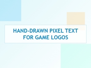 Hand Drawn Pixel Text for Game Logos