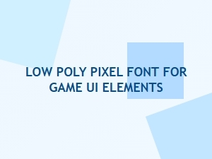 Low Poly Pixel Font for Game Ui Elements
